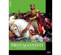 Protagonisti. Vite avventurose come romanzi