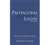 Protagoras and Logos: A Study in Greek Philosophy and Rhetoric