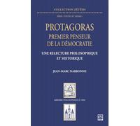 Protagoras premier penseur de la démocratie: Une relecture philosophique et historique
