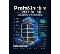 ProtaStructure User Guide: A Full Professional Manual to Structural BIM, Reinforcement Detailing, and Seismic Engineering