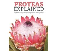 Proteas Explained: Understanding and growing proteas in the garden