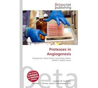 Proteases in Angiogenesis: Angiogenesis, Blood Vessels, Extracellular Matrix, ADAMTS, ADAM Protein