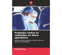 Proteção contra as radiações no bloco operatório: Redução da dose quando se utiliza o braço em C durante a espondilodese