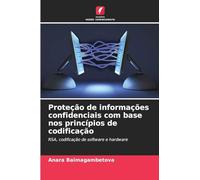 Proteção de informações confidenciais com base nos princípios de codificação: RSA, codificação de software e hardware