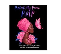 Protect My Peace: Color Your Calm, One Affirmation at a Time: A Positive Affirmation Coloring Book for Adults