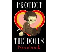 Protect the Dolls Notebook -150 Pages ,Blank Journal Paper , 6 x 9 Interior ,Soft Matte Cover