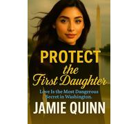 Protect The First Daughter: A Political Thriller