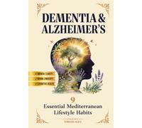 Protect Your Brain from Dementia and Alzheimer’s: 9 Essential Mediterranean Lifestyle Habits for Mental Clarity, Brain Longevity & Cognitive Health