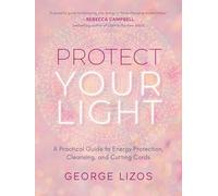 Protect Your Light: A Practical Guide to Energy Protection, Cleansing, and Cutting Cords