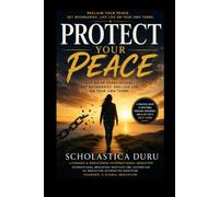 Protect Your Peace: Let Go of Expectations, Set Boundaries and Live Life on Your Own Terms