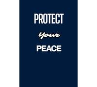 Protect Your Peace. Notebook: A Minimalist Motivational Notebook for Daily Notes, Journaling, and Quiet Progress