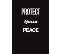 Protect Your Peace. Notebook: A Minimalist Motivational Notebook for Daily Notes, Journaling, and Quiet Progress
