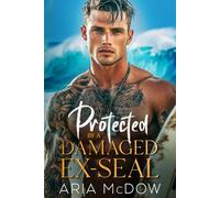 Protected By A Damaged Ex-SEAL: A Single Dad, Billionaire Heir, Close Proximity Romance