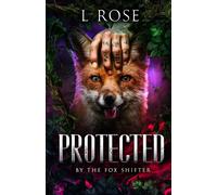 L Rose Protected by the Fox Shifter (Tascabile)