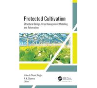 Protected Cultivation: Structural Design, Crop Management Modeling, and Automati