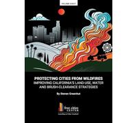 Protecting Cities From Wildfires: Improving California's Land-Use, Water And Brush-Clearance Strategies