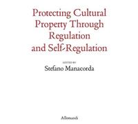 Protecting Cultural Property Through Regulation and Self-Regulation
