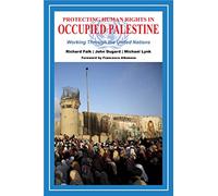 Protecting Human Rights in Occupied Palestine: Working Through the United Nations