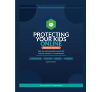 Protecting Kids Online - Android: he Complete Android Parental Controls Guide - Google Family Link, Screen Time, and Every Setting You Need