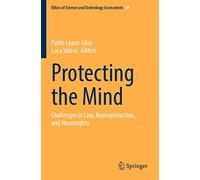 Protecting the Mind: Challenges in Law, Neuroprotection, and Neurorights: 49