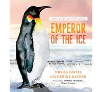 Nicola Davies Protecting the Planet: Emperor of the Ice (Copertina rigida)