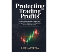 Protecting Trading Profit: A Complete Risk Management System Using Break-Even Stops, Trailing Stops, Partial Exits, and Target-Based Strategies for Consistent Trading Income