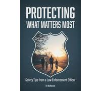 Protecting What Matters Most: Safety Tips from a Law Enforcement Officer