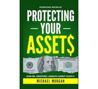 Protecting Your Assets: How to Build a Bulletproof Financial Fortress, Shield Your Wealth from Lawsuits, and Avoid Probate
