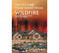 Protecting Your Home From Wildfire: How To Create Protective Areas Around Your Home