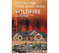 Protecting Your Home From Wildfire: How To Create Protective Areas Around Your Home