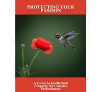 Protecting Your Passion: A Guide To Intellectual Property For Creative Professionals