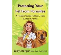 Protecting Your Pets from Parasites: A Holistic Guide to Fleas, Ticks & Heartworms