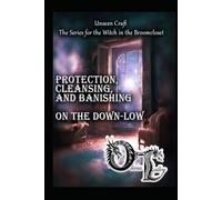 Protection, Cleansing, and Banishing on the Down-Low