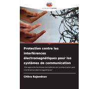 Protection contre les interférences électromagnétiques pour les systèmes de communication: "Une approche technique des systèmes de communication sans interférences électromagnétiques"