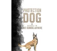 Protection Dog: Because I'm not running anymore