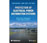 Protection of Electrical Power Distribution Systems: Smart Grid, Microgrid, Ai and Cyber Security