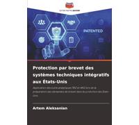 Protection par brevet des systèmes techniques intégratifs aux États-Unis: Application des outils analytiques TRIZ et ARIZ lors de la préparation des ... de brevet dans la juridiction des États-Unis