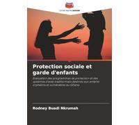 Protection sociale et garde d'enfants: Évaluation des programmes de protection et des systèmes d'aide traditionnels destinés aux enfants orphelins et vulnérables au Ghana