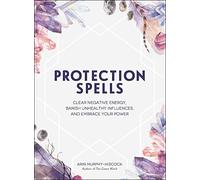 Arin Murphy-Hiscock Protection Spells (Copertina rigida) Spells & Magick Series