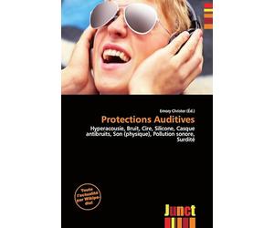 Protections Auditives: Hyperacousie, Bruit, Cire, Silicone, Casque antibruits, Son (physique), Pollution sonore, Surdité