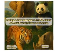 Protega a Vida Selvagem: Livro de colorir de Mamíferos em risco de Extinção: Relaxe enquanto dá cor a animais ameaçados e contribua para a conscientização ambiental