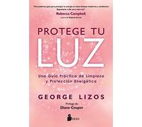 Protege tu luz / Protect your Light: Una Guía Práctica De Limpieza Y Protección Energética / a Practical Guide to Energy Cleansing and Protection: Una ... Guide to Energy Cleansing and Protection