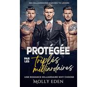 Protégée par les triplés milliardaires: Une romance milliardaire Why Choose