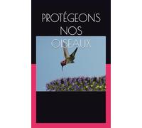 PROTÉGEONS NOS OISEAUX