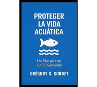 Proteger la vida acuática: Salvar los océanos comienza aquí