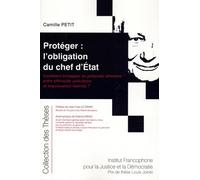 Protéger : l'obligation du chef d'état: Comment échapper au prétendu dilemme entre efficacité autoritaire et impuissance libérale ?: Tome 199