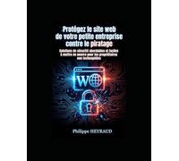 Protégez le site web de votre petite entreprise contre le piratage: Solutions de sécurité abordables et faciles à mettre en œuvre pour les propriétaires non technophiles