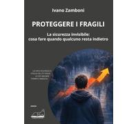 Proteggere i fragili. La sicurezza invisibile: cosa fare quando qualcuno resta indietro