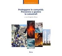 Proteggere le comunità. Prevenire e gestire le catastrofi