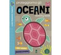 Proteggiamo gli oceani. Activity book. Ediz. a colori